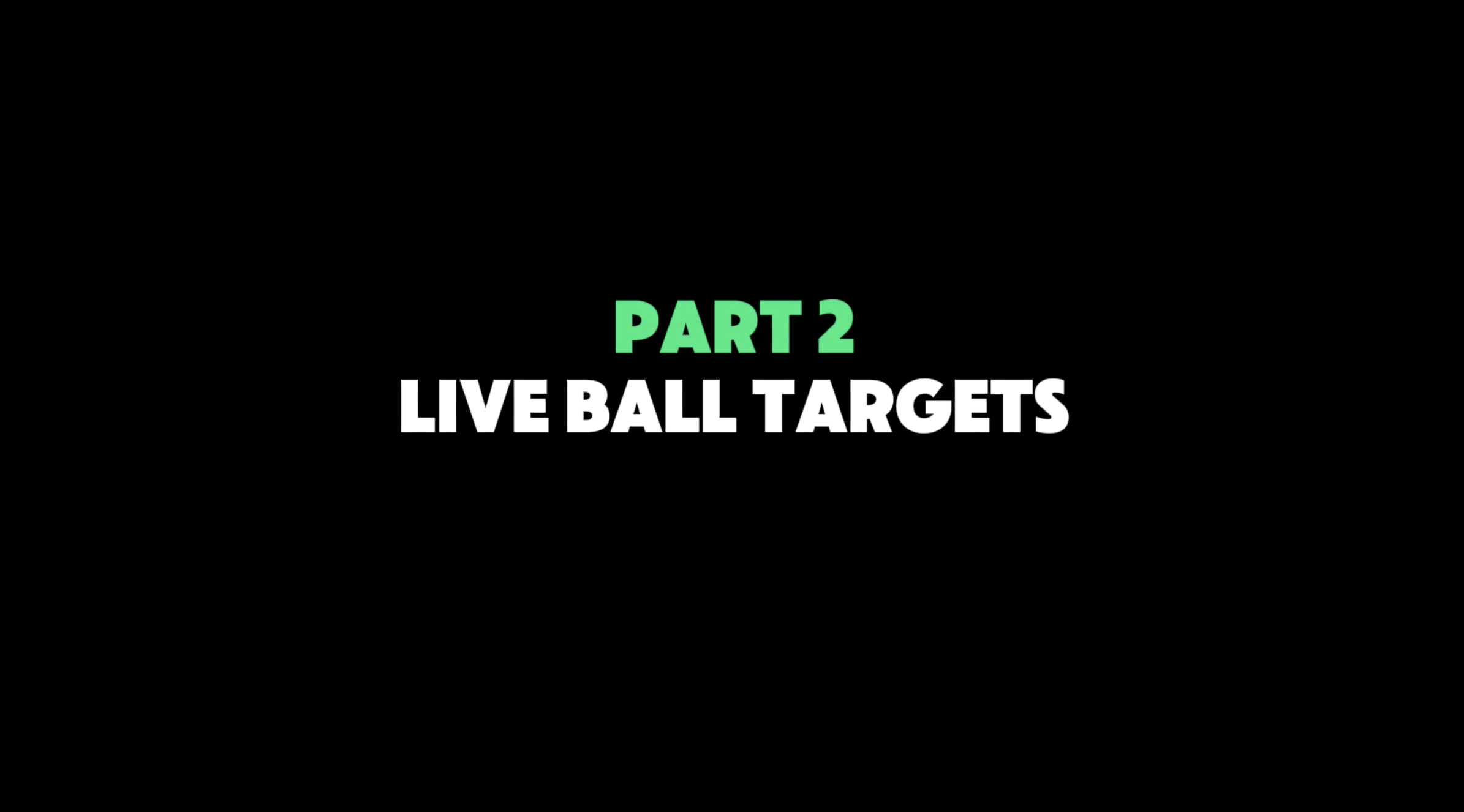 Part 2 - Live Ball Targets