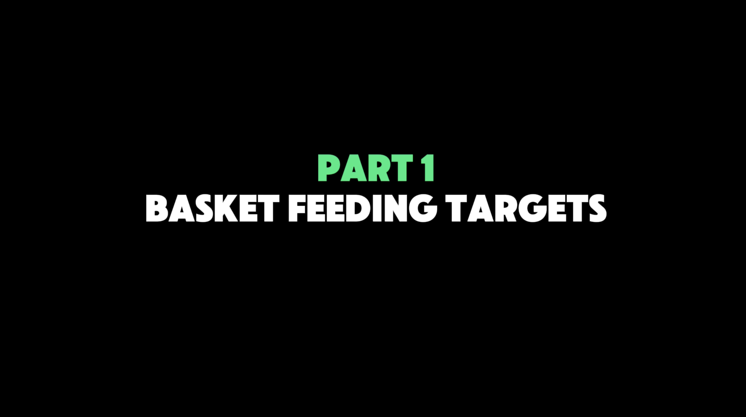 Part 1 - Basket Feeding Targets
